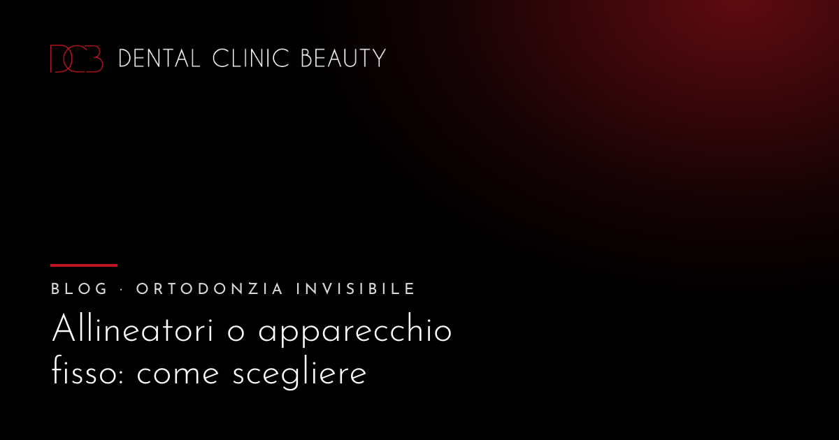 Copertina nera con il logo Dental Clinic Beauty e il titolo dell’articolo su allineatori e apparecchio fisso.
